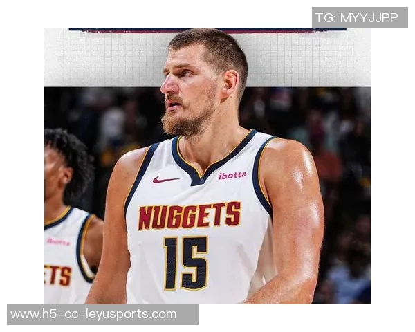 约基奇分享心态转变不再抱怨裁判专注比赛状态提升 约基奇分享心态转变不再抱怨裁判专注比赛状态提升